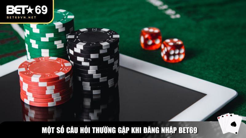 Đăng Nhập Bet69 – Truy Cập Nhanh Chóng, Trải Nghiệm Cá Cược Đỉnh Cao 3 Một số câu hỏi thường gặp khi đăng nhập Bet69