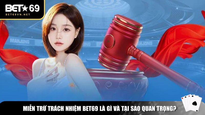 Miễn Trừ Trách Nhiệm 1 Miễn trừ trách nhiệm Bet69 là gì và tại sao quan trọng?